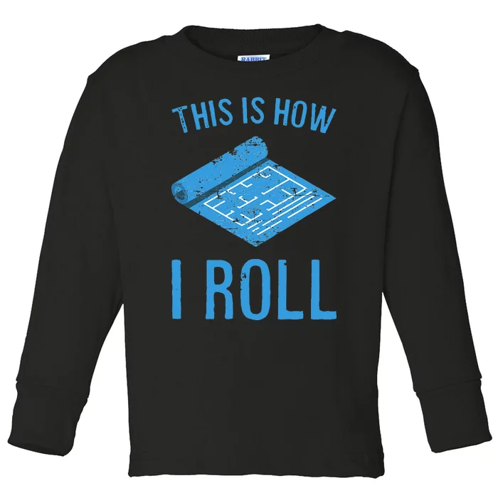 Funny Architect Engineer Blueprint This Is How I Roll Toddler Long Sleeve Shirt