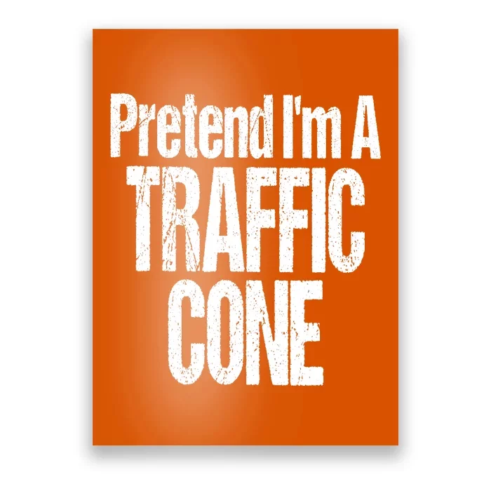 Fun And Easy Halloween Costume Orange Pretend Traffic Cone Poster