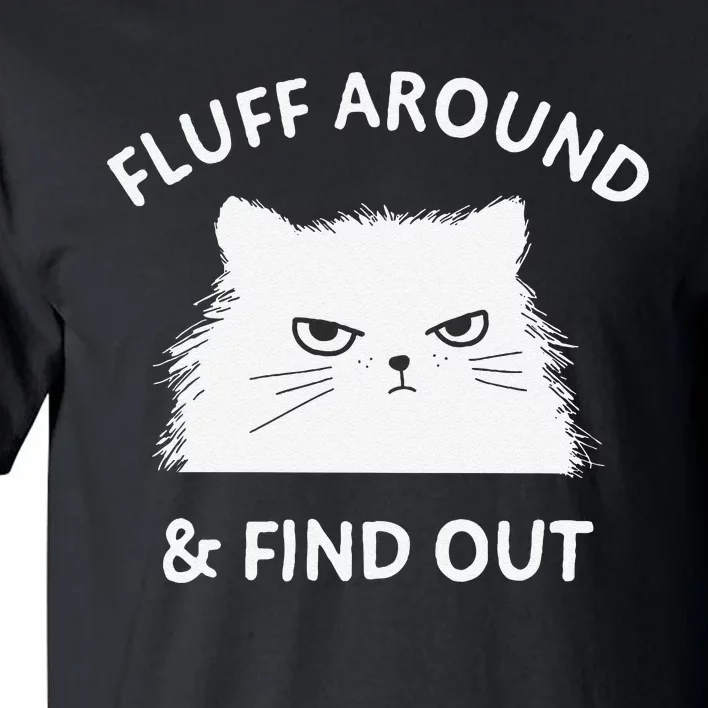 Fluff Around Funny Sarcastic Cat Lady Quote Humor Tall T-Shirt