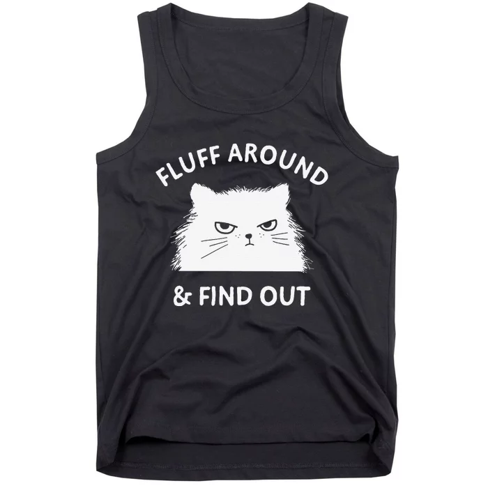 Fluff Around Funny Sarcastic Cat Lady Quote Humor Tank Top