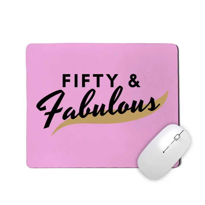 Fifty And Fabulous Mousepad