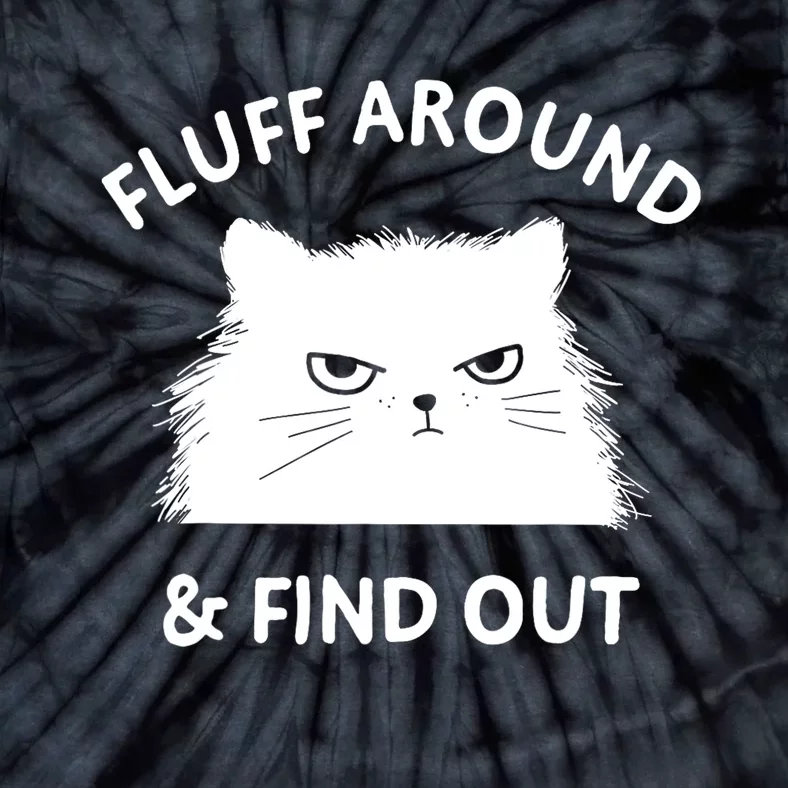 Fluff Around Funny Sarcastic Cat Lady Quote Humor Gift Tie-Dye T-Shirt