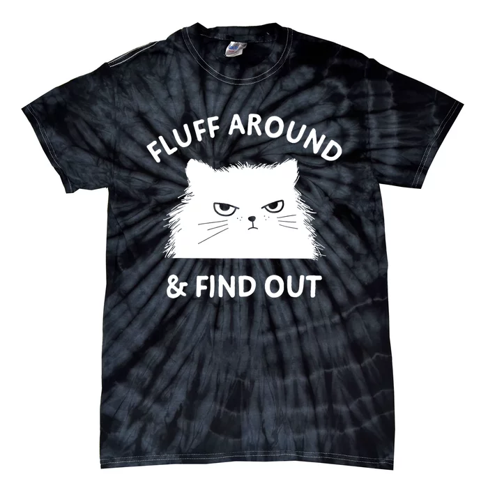 Fluff Around Funny Sarcastic Cat Lady Quote Humor Gift Tie-Dye T-Shirt