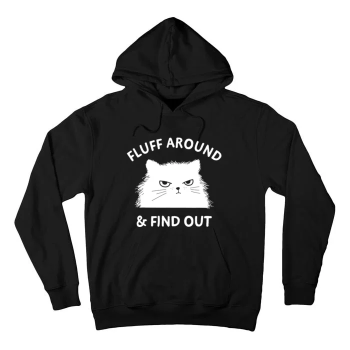 Fluff Around Funny Sarcastic Cat Lady Quote Humor Gift Tall Hoodie