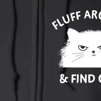 Fluff Around Funny Sarcastic Cat Lady Quote Humor Gift Full Zip Hoodie