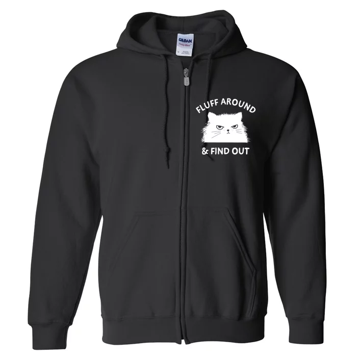 Fluff Around Funny Sarcastic Cat Lady Quote Humor Gift Full Zip Hoodie