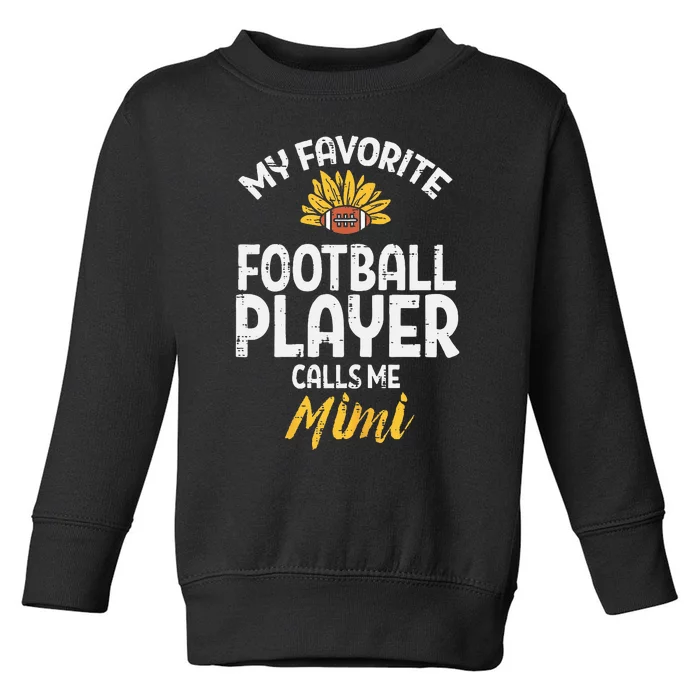 Favorite American Football Player Mimi Grandma Nana Toddler Sweatshirt