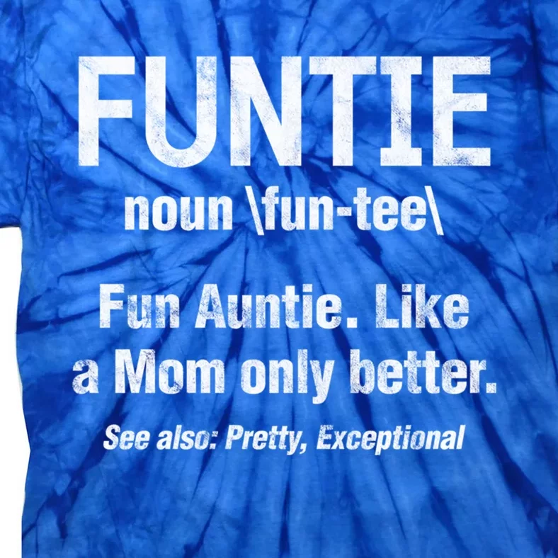 Fun Auntie Funtie Definition Like Mom Only Better Distressed Gift Tie-Dye T-Shirt