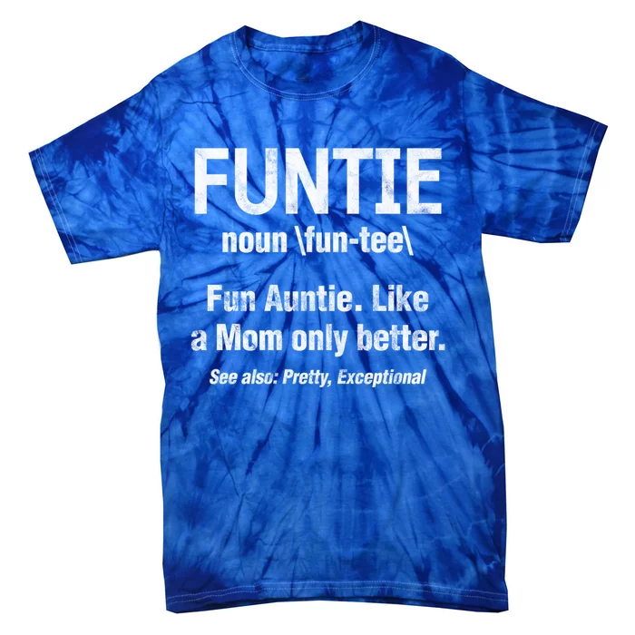 Fun Auntie Funtie Definition Like Mom Only Better Distressed Gift Tie-Dye T-Shirt