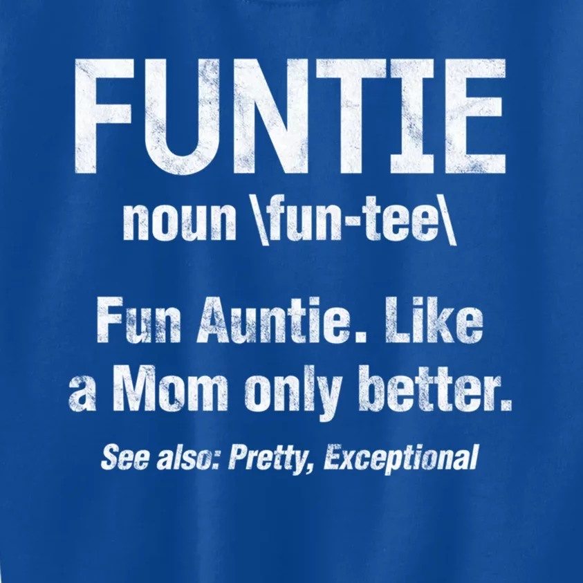 Fun Auntie Funtie Definition Like Mom Only Better Distressed Gift Kids Sweatshirt