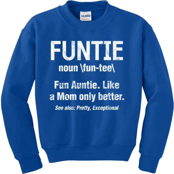 Fun Auntie Funtie Definition Like Mom Only Better Distressed Gift Kids Sweatshirt