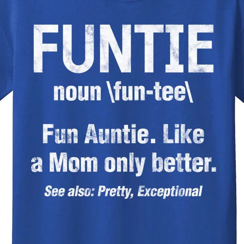 Fun Auntie Funtie Definition Like Mom Only Better Distressed Gift Kids T-Shirt