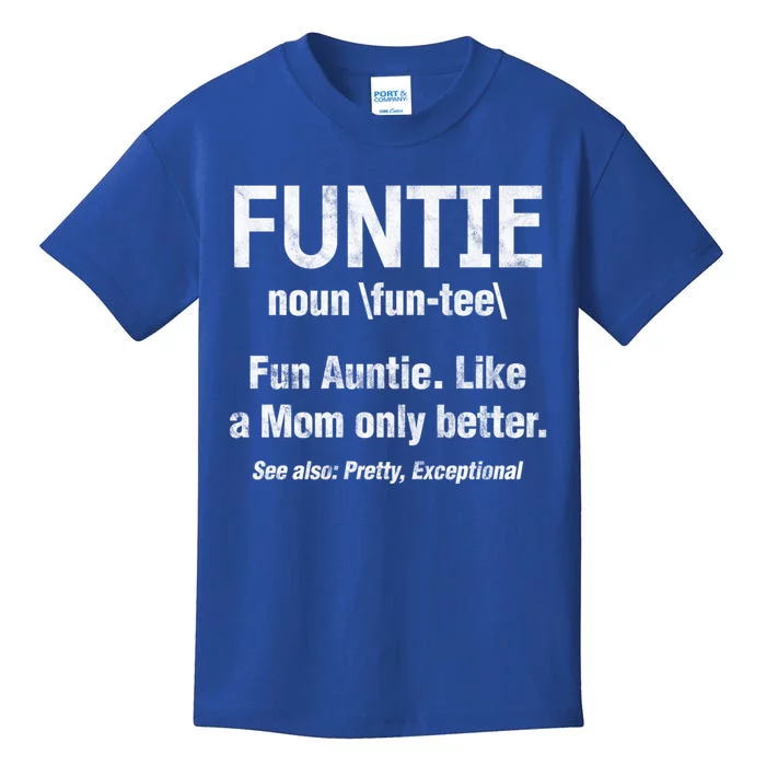 Fun Auntie Funtie Definition Like Mom Only Better Distressed Gift Kids T-Shirt