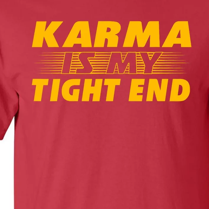 Funny American Football Karma Is My Tight End Tall T-Shirt