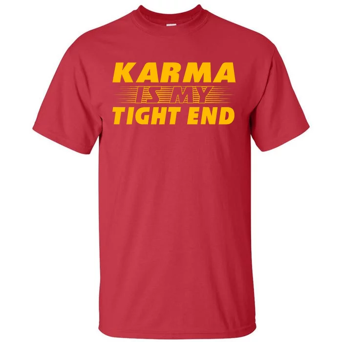 Funny American Football Karma Is My Tight End Tall T-Shirt