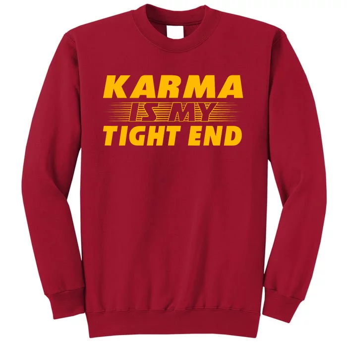 Funny American Football Karma Is My Tight End Tall Sweatshirt