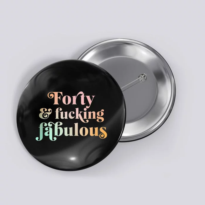 Forty and fucking fabulous funny retro 40th birthday Button