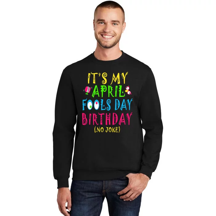 Funny April Fools Day Birthday Born On April 1st Pranks Sweatshirt