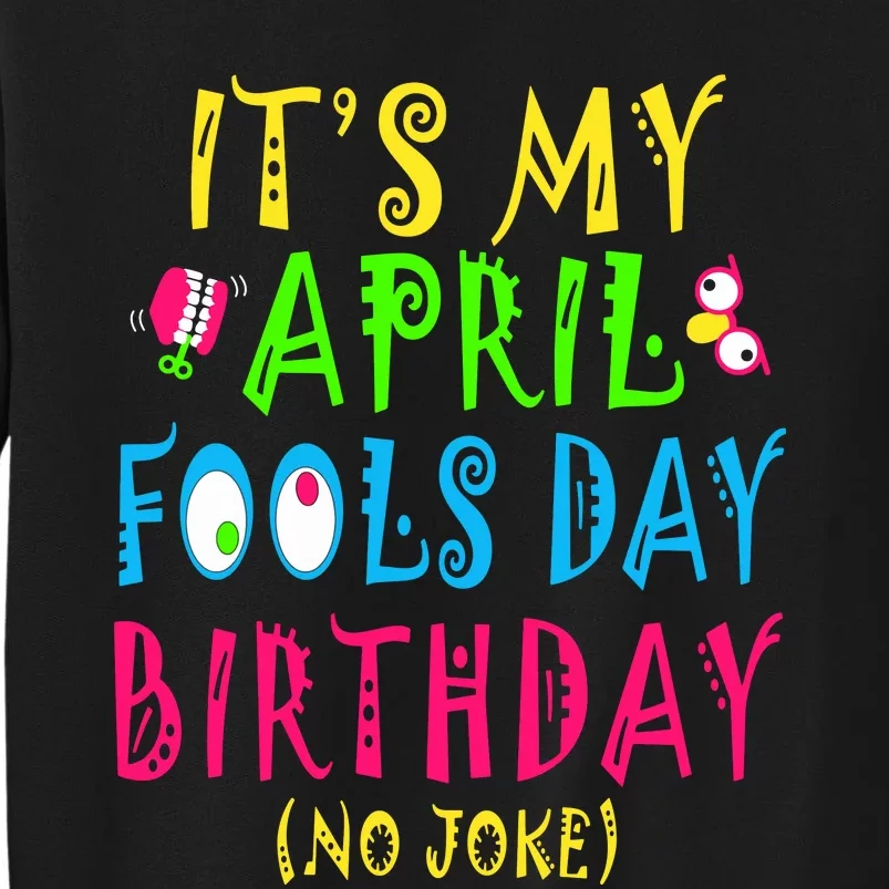 Funny April Fools Day Birthday Born On April 1st Pranks Sweatshirt