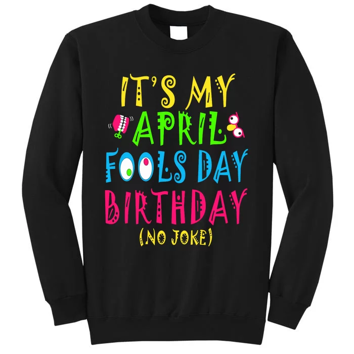 Funny April Fools Day Birthday Born On April 1st Pranks Sweatshirt