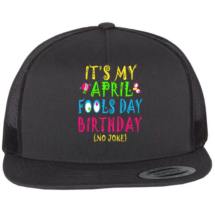 Funny April Fools Day Birthday Born On April 1st Pranks Flat Bill Trucker Hat