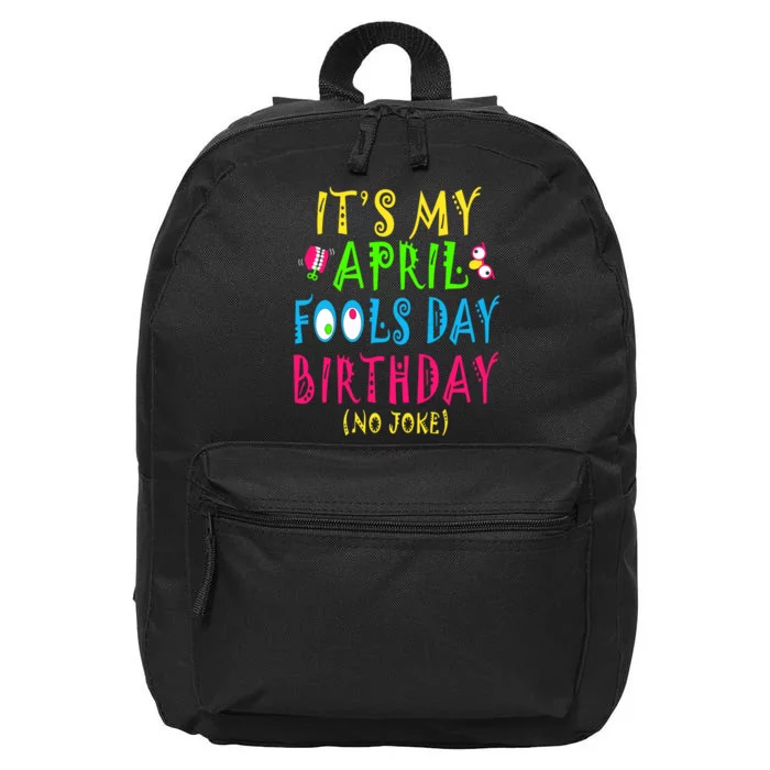 Funny April Fools Day Birthday Born On April 1st Pranks 16 in Basic Backpack