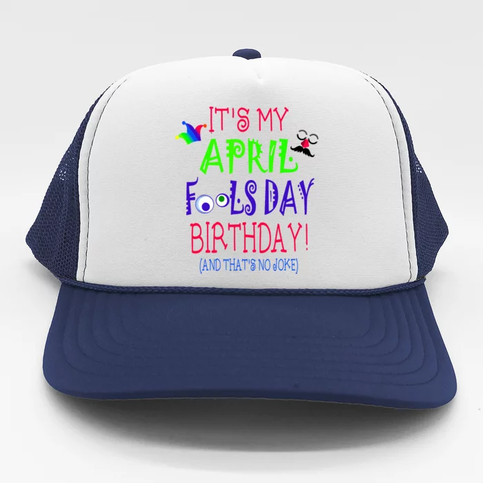 Funny April Fools Day Birthday Quote Born On April 1st Trucker Hat