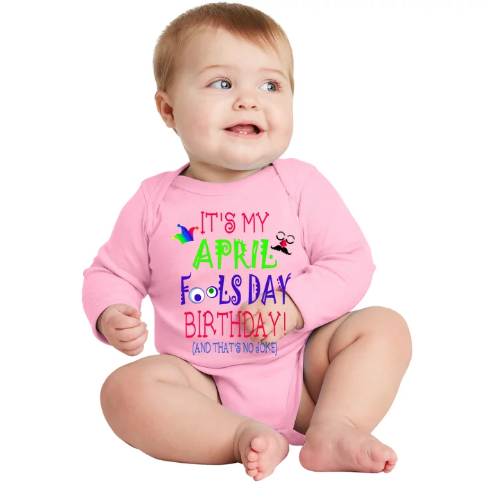 Funny April Fools Day Birthday Quote Born On April 1st Baby Long Sleeve Bodysuit