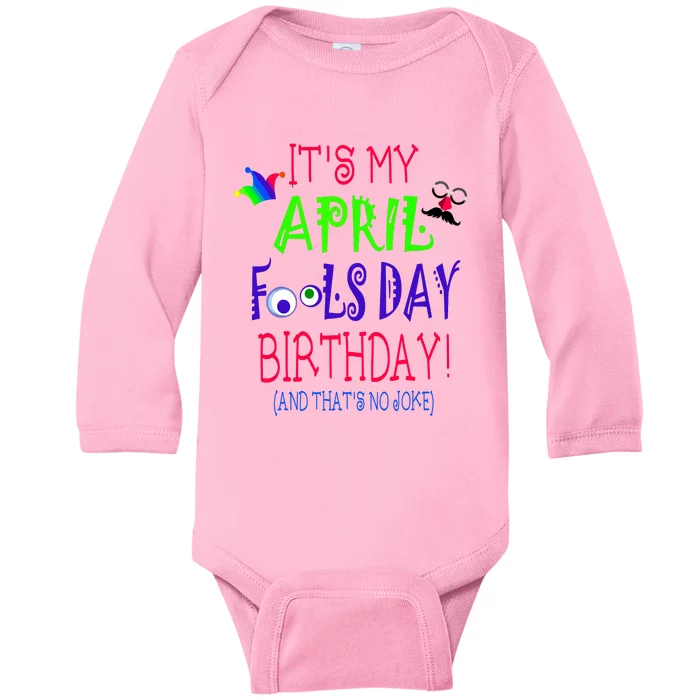 Funny April Fools Day Birthday Quote Born On April 1st Baby Long Sleeve Bodysuit