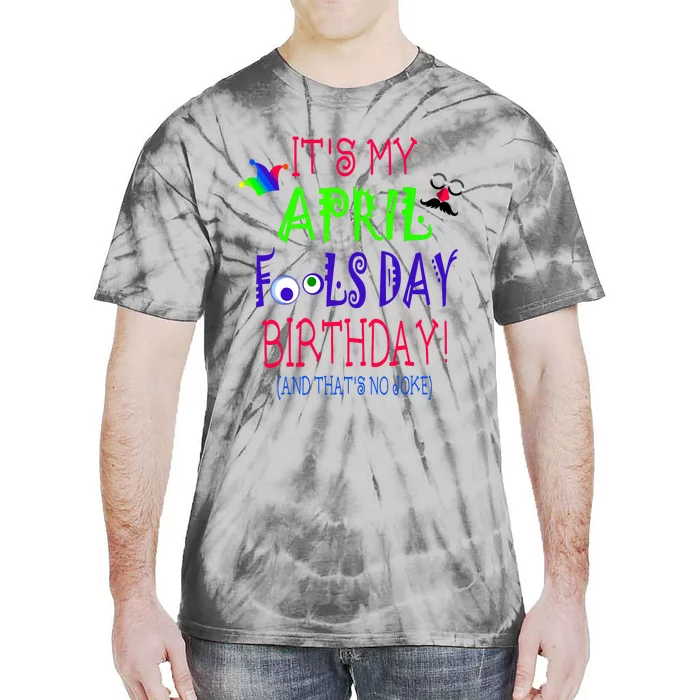 Funny April Fools Day Birthday Quote Born On April 1st Tie-Dye T-Shirt