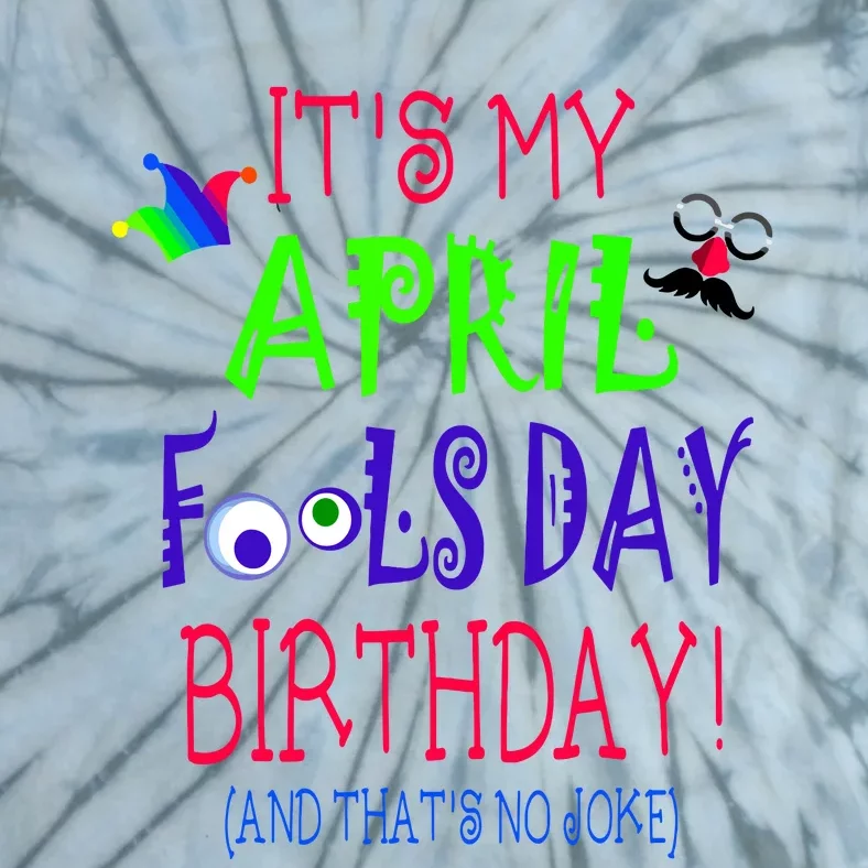 Funny April Fools Day Birthday Quote Born On April 1st Tie-Dye T-Shirt