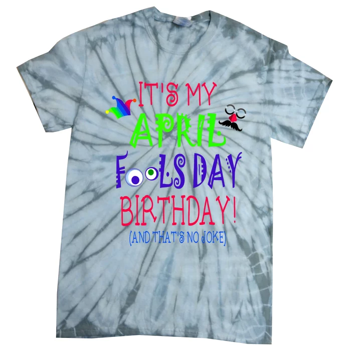 Funny April Fools Day Birthday Quote Born On April 1st Tie-Dye T-Shirt