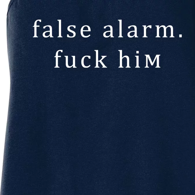 False Alarm Fuck Him Women's Racerback Tank