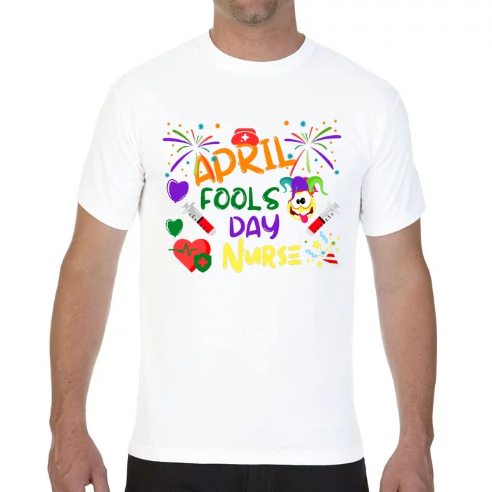 Funny April Fools Day For Nurse Comfort Colors T-Shirt