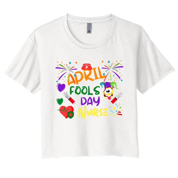 Funny April Fools Day For Nurse Women's Crop Top Tee