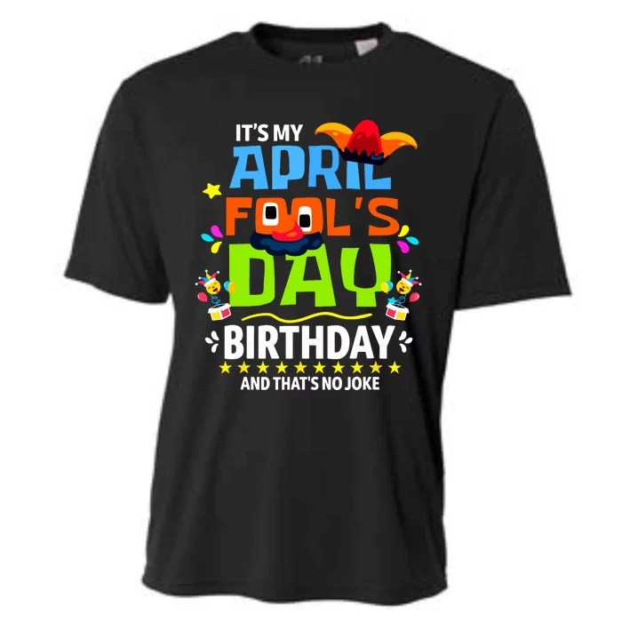 Funny April Fools Day Its My April Fools Day Birthday Cooling Performance Crew T-Shirt