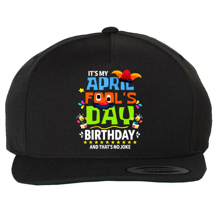 Funny April Fools Day Its My April Fools Day Birthday Wool Snapback Cap