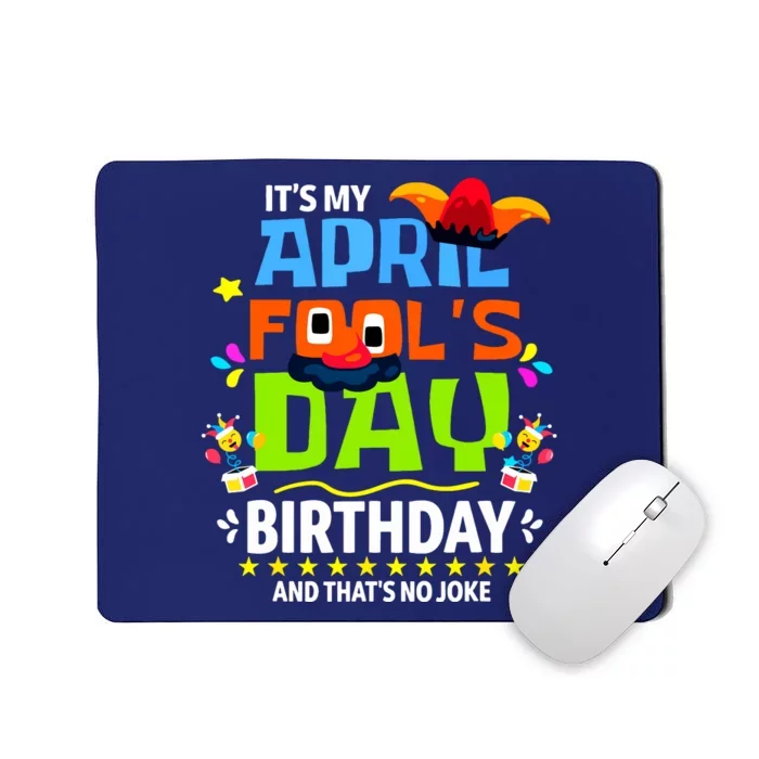 Funny April Fools Day Its My April Fools Day Birthday Mousepad