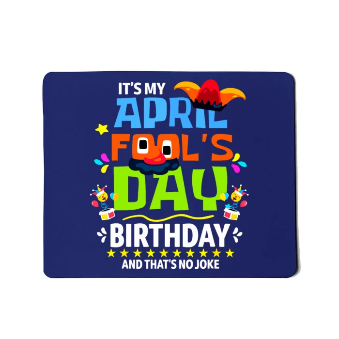 Funny April Fools Day Its My April Fools Day Birthday Mousepad