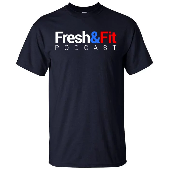 Fresh And Fit Podcast New Tall T-Shirt