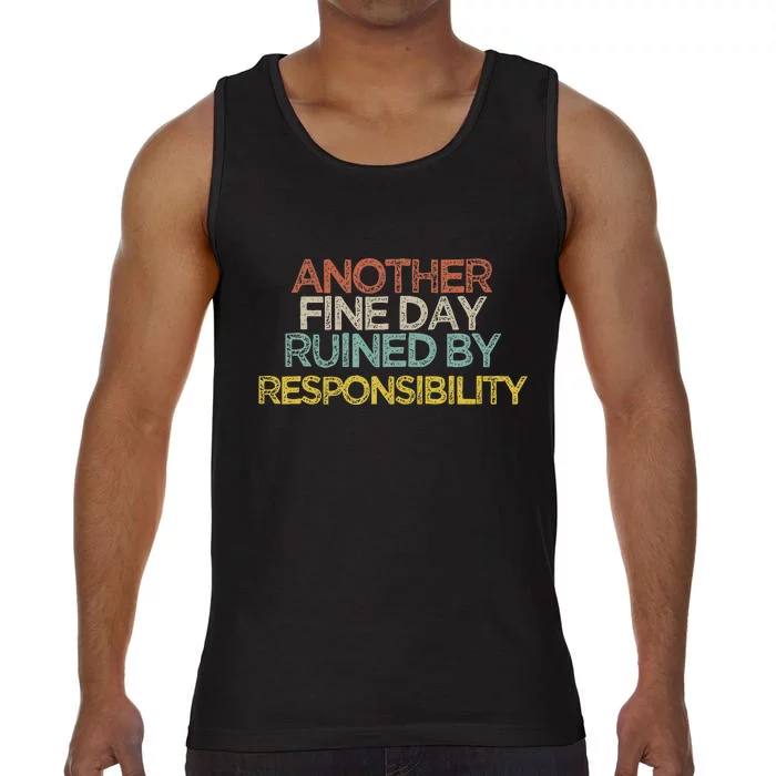 Funny Another Fine Day Ruined By Responsibility Saying Humor Comfort Colors® Tank Top