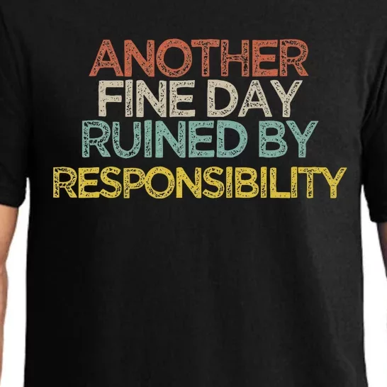 Funny Another Fine Day Ruined By Responsibility Saying Humor Pajama Set