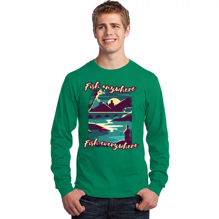 Fish Anywhere Fish Everywhere Long Sleeve Shirt