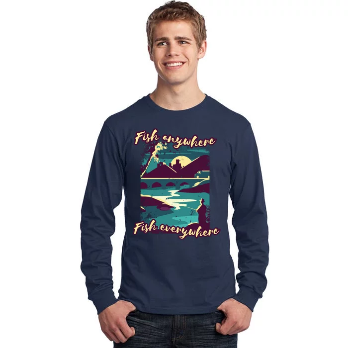 Fish Anywhere Fish Everywhere Tall Long Sleeve T-Shirt