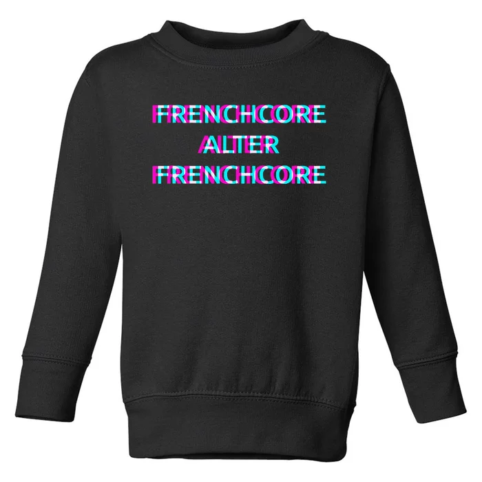 Frenchcore Alter Frenchcore Toddler Sweatshirt