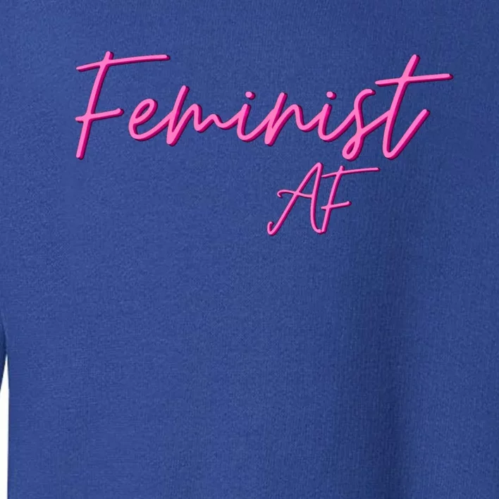 Feminist Af Feminist Empowered Feminist Cool Gift Toddler Sweatshirt