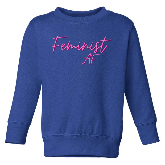 Feminist Af Feminist Empowered Feminist Cool Gift Toddler Sweatshirt