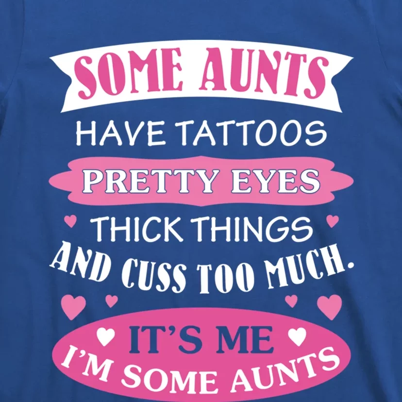 Funny Auntie Funny Gift Some Aunts Cuss Too Much Cute Best Aunt Great Gift T-Shirt