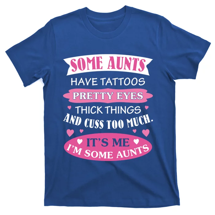 Funny Auntie Funny Gift Some Aunts Cuss Too Much Cute Best Aunt Great Gift T-Shirt