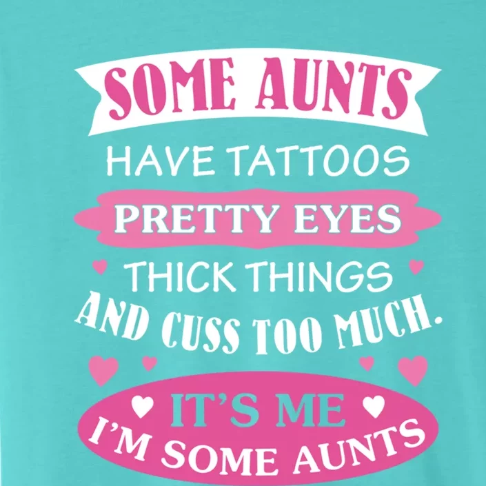 Funny Auntie Funny Gift Some Aunts Cuss Too Much Cute Best Aunt Great Gift ChromaSoft Performance T-Shirt